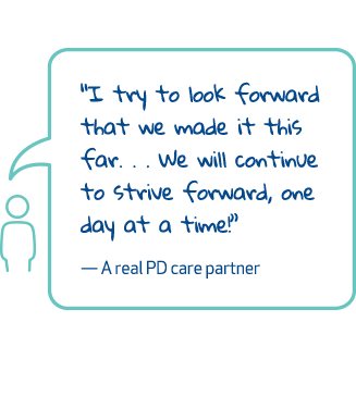 'I try to look forward that we made it this far… We will continue to strive forward, one day at a time!' - A real PD care partner